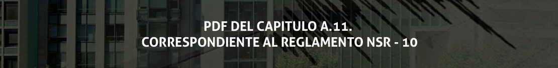 Capítulo A.11. Reglamento NSR-10
