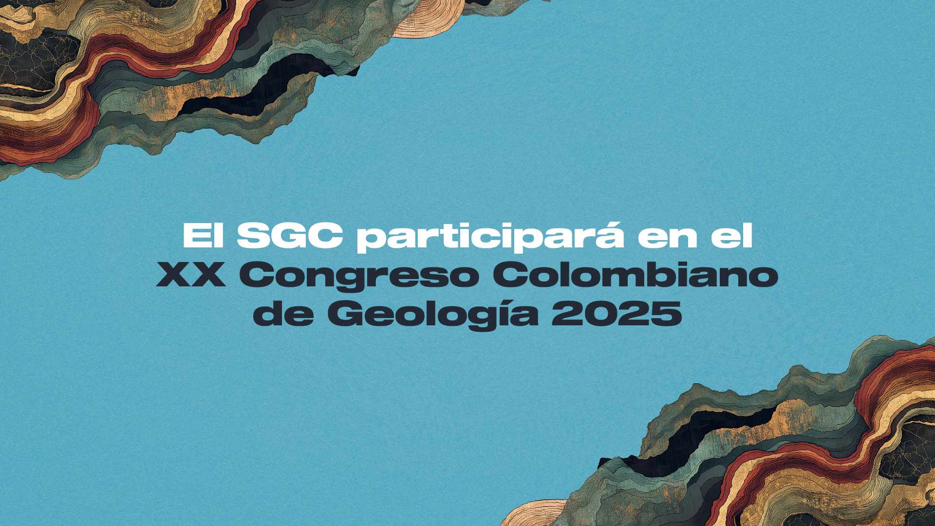El SGC en el XX Congreso Colombiano de Geología 2025: geociencias que inspiran y transforman