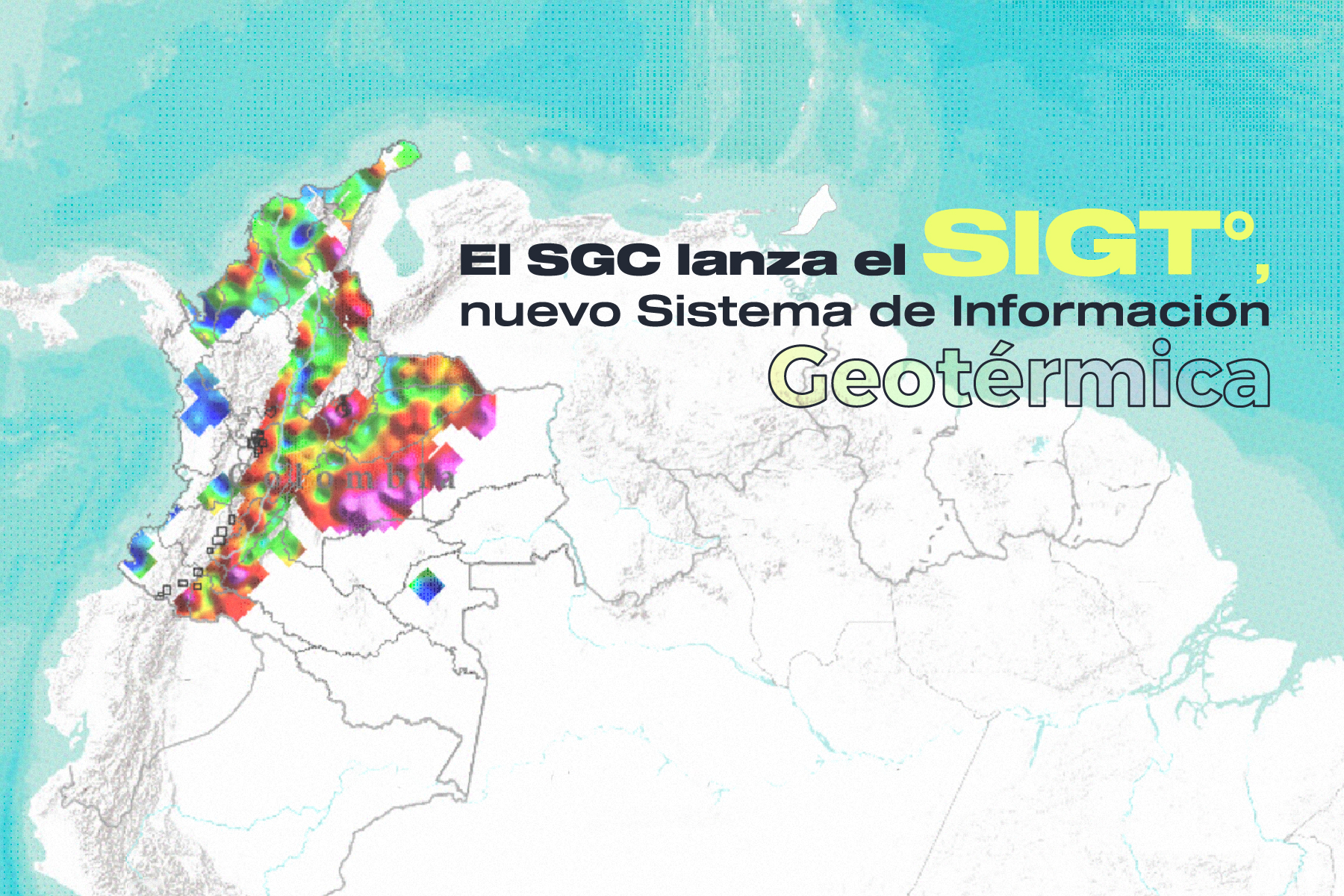 El SGC lanza el SIGT°, nuevo Sistema de Información Geotérmica