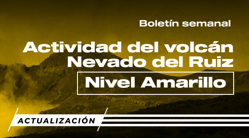 Boletín semanal actividad volcán Nevado del Ruiz