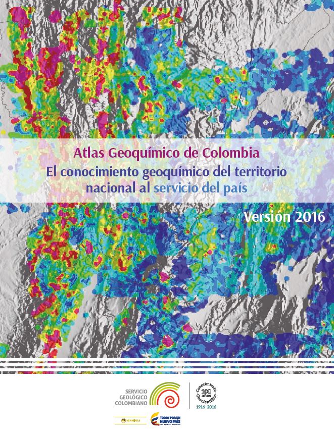 Atlas Geoquímico de Colombia - El conocimiento geoquímico del territorio nacional al servicio del país. Versión 2016