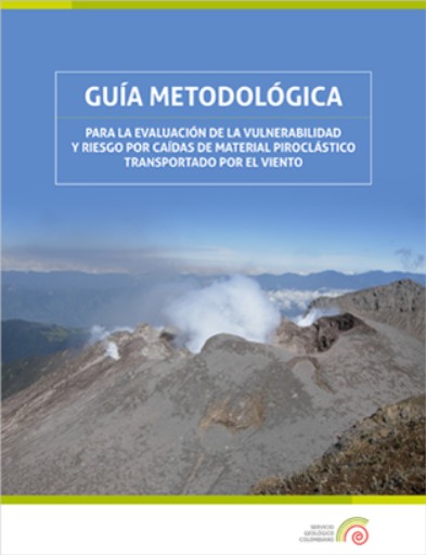 Guía metodológica para la evaluación de la vulnerabilidad y riesgo por caídas de material piroclástico transportado por el vient