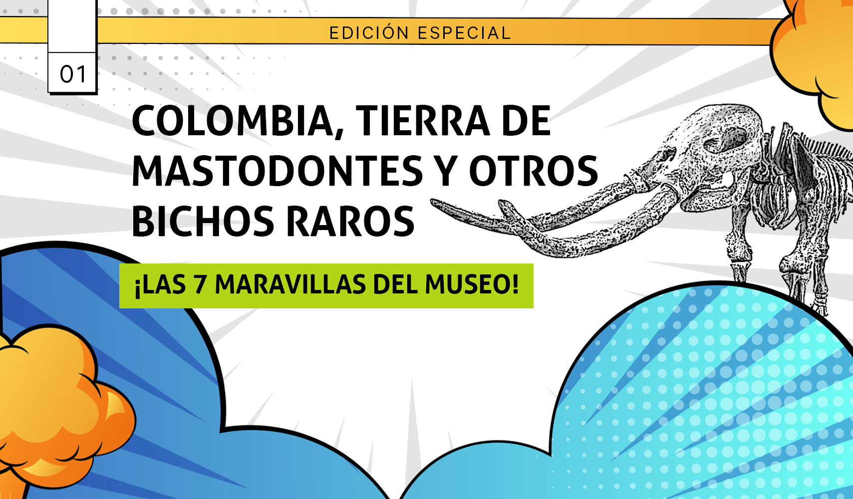 Colombia, Tierra de mastodontes y otrso bichos raros ¡Las 7 Maravillas del Museo!